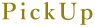 Pick Up